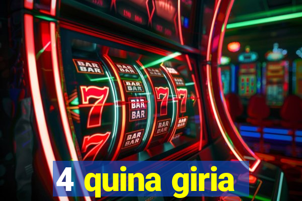 4 quina giria